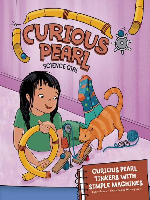 Title details for Curious Pearl Tinkers with Simple Machines by Eric Braun - Available